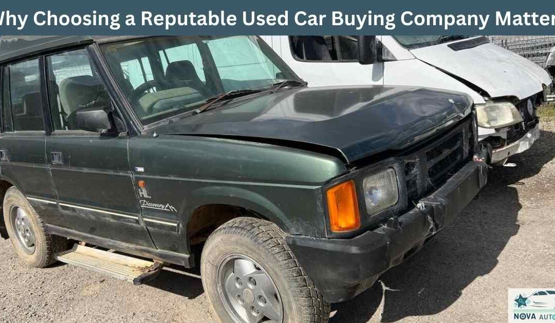 Why Choosing a Reputable Used Car Buying Company Matters