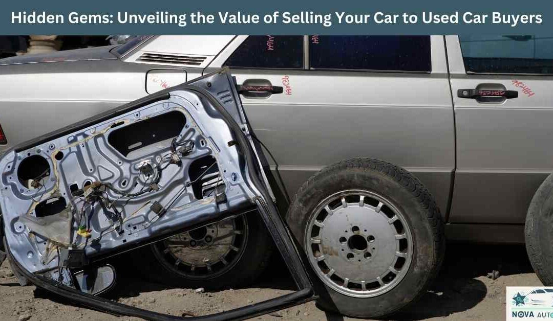 Hidden Gems: Unveiling the Value of Selling Your Car to Used Car Buyers