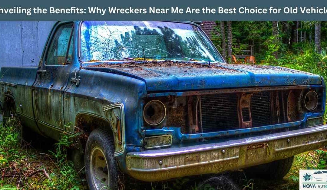 Unveiling the Benefits: Why Wreckers Near Me Are the Best Choice for Old Vehicles